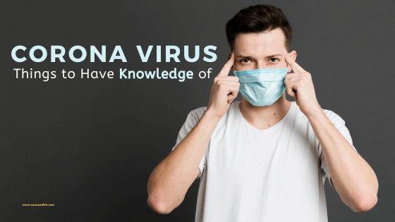 Corona Virus – Things to Have Knowledge of