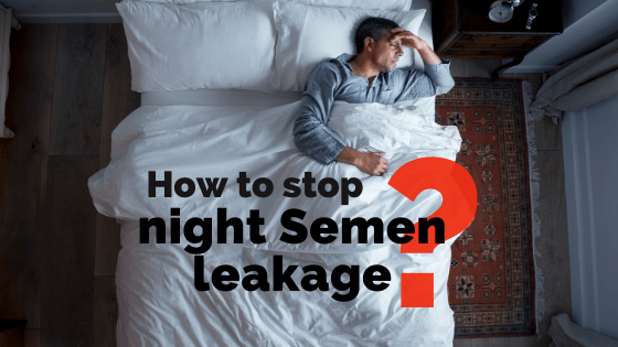 How to Control Excessive Semen Leakage While Sleeping In Night?