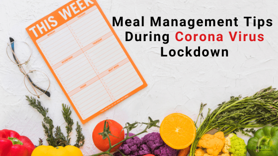 Meal Management Tips During Corona Virus Lockdown