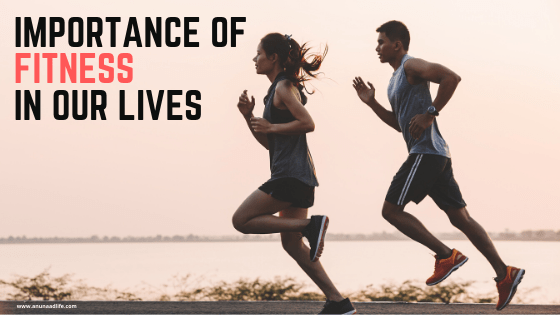 Importance of Fitness In Our Lives