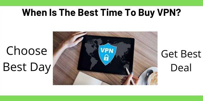 When Is The Best Time To Buy VPN
