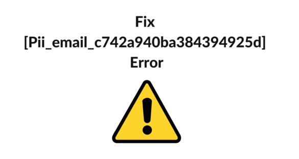Fix [Pii_email_c742a940ba384394925d] Error
