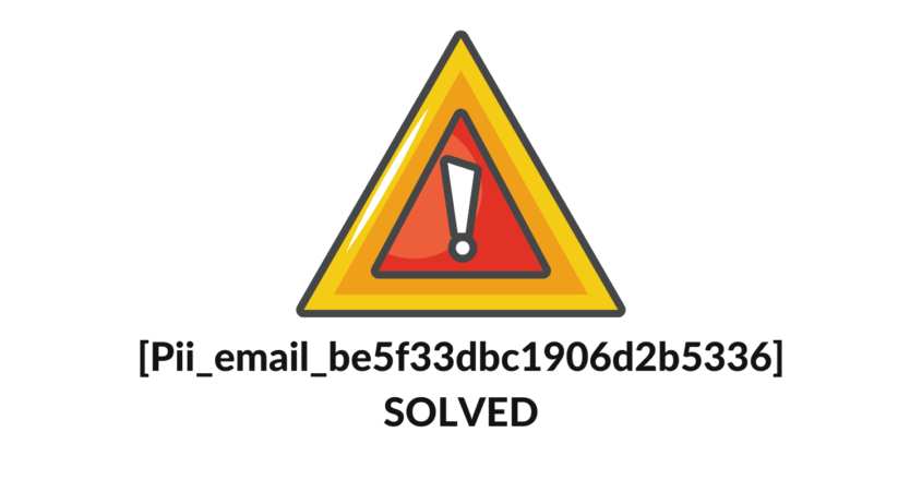 How To Fix [pii_email_be5f33dbc1906d2b5336] Error